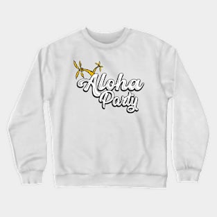 Aloha party beach Crewneck Sweatshirt